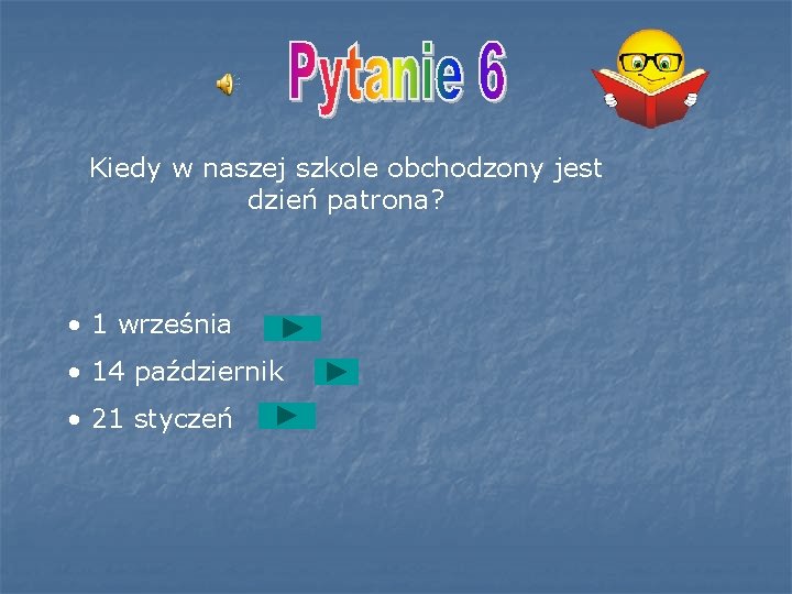 Kiedy w naszej szkole obchodzony jest dzień patrona? • 1 września • 14 październik