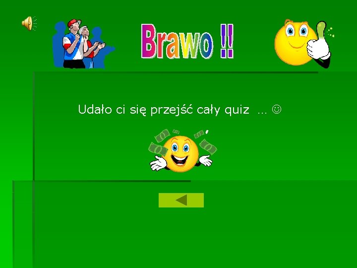 Udało ci się przejść cały quiz … 