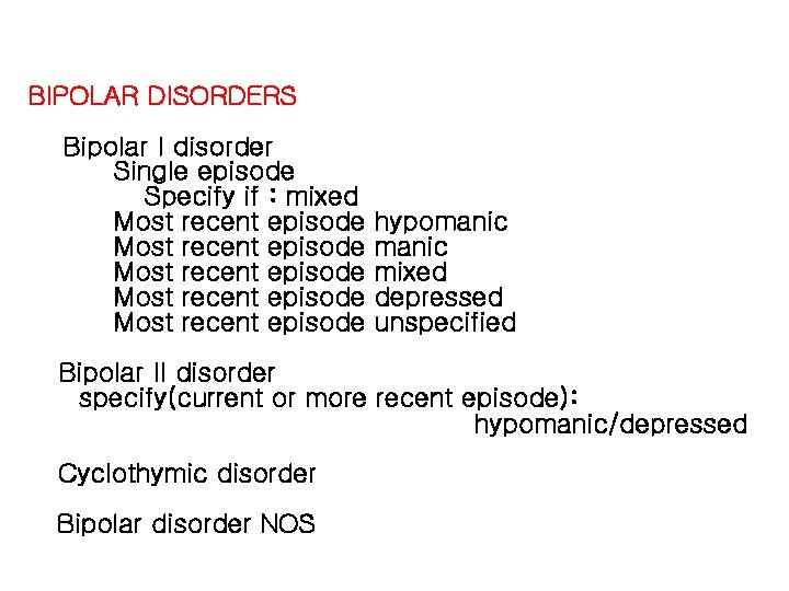 BIPOLAR DISORDERS Bipolar I disorder Single episode Specify if : mixed Most recent episode