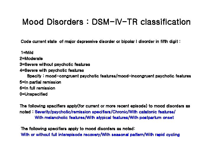 Mood Disorders : DSM-IV-TR classification Code current state of major depressive disorder or bipolar