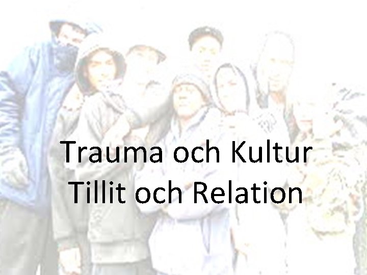 Trauma och Kultur Tillit och Relation 