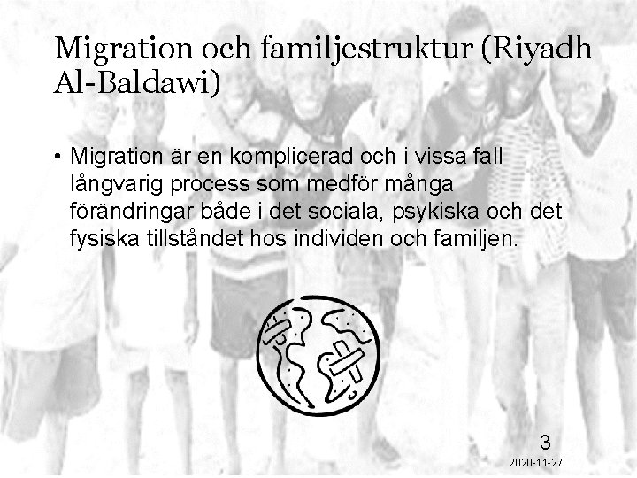 Migration och familjestruktur (Riyadh Al-Baldawi) • Migration är en komplicerad och i vissa fall