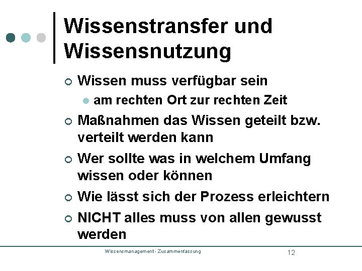 Wissenstransfer und Wissensnutzung ¢ Wissen muss verfügbar sein l am rechten Ort zur rechten Wissenstransfer und Wissensnutzung ¢ Wissen muss verfügbar sein l am rechten Ort zur rechten
