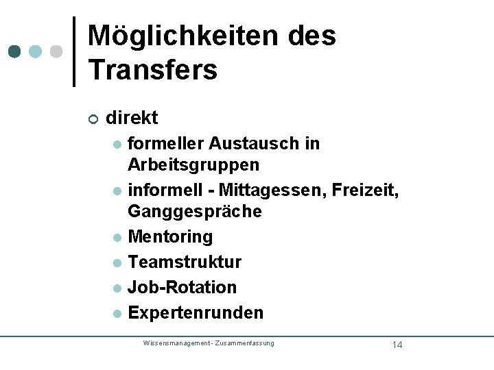 Möglichkeiten des Transfers ¢ direkt formeller Austausch in Arbeitsgruppen l informell - Mittagessen, Freizeit, Möglichkeiten des Transfers ¢ direkt formeller Austausch in Arbeitsgruppen l informell - Mittagessen, Freizeit,