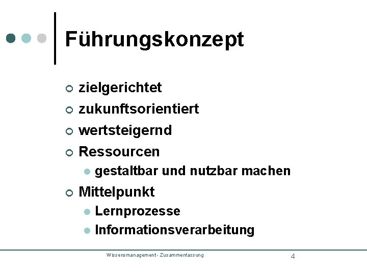 Führungskonzept ¢ zielgerichtet ¢ zukunftsorientiert ¢ wertsteigernd ¢ Ressourcen l ¢ gestaltbar und nutzbar