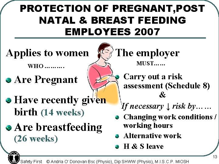 PROTECTION OF PREGNANT, POST NATAL & BREAST FEEDING EMPLOYEES 2007 Applies to women WHO