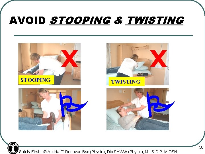 AVOID STOOPING & TWISTING X STOOPING TWISTING P Safety First X P © Andria