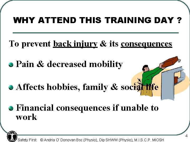 WHY ATTEND THIS TRAINING DAY ? To prevent back injury & its consequences Pain