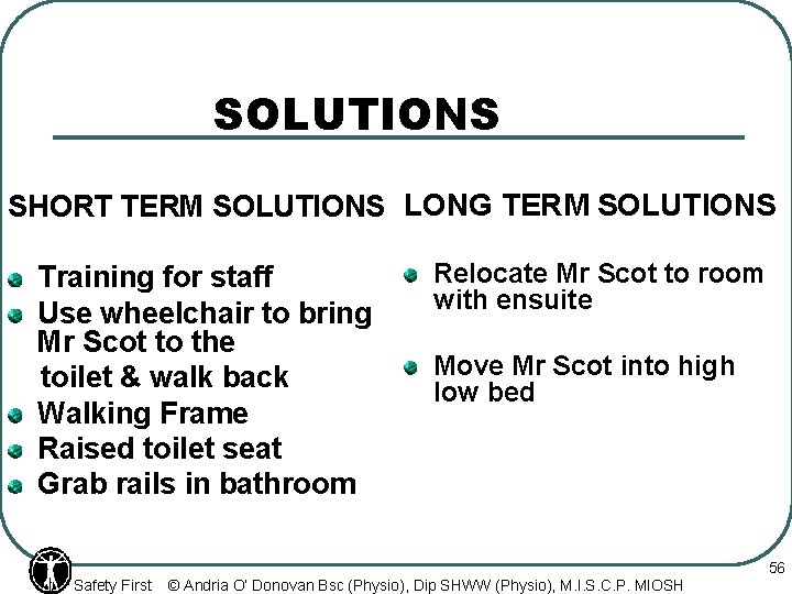 SOLUTIONS SHORT TERM SOLUTIONS LONG TERM SOLUTIONS Training for staff Use wheelchair to bring