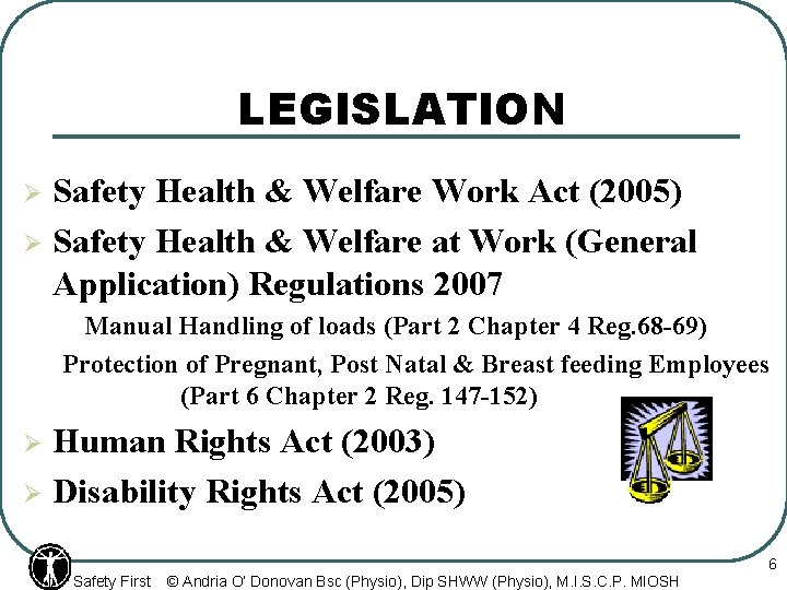 LEGISLATION Safety Health & Welfare Work Act (2005) Ø Safety Health & Welfare at