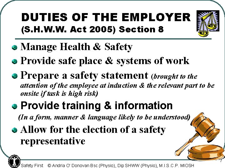 DUTIES OF THE EMPLOYER (S. H. W. W. Act 2005) Section 8 Manage Health