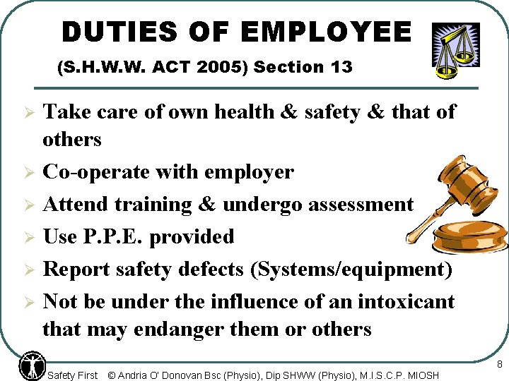 DUTIES OF EMPLOYEE (S. H. W. W. ACT 2005) Section 13 Take care of