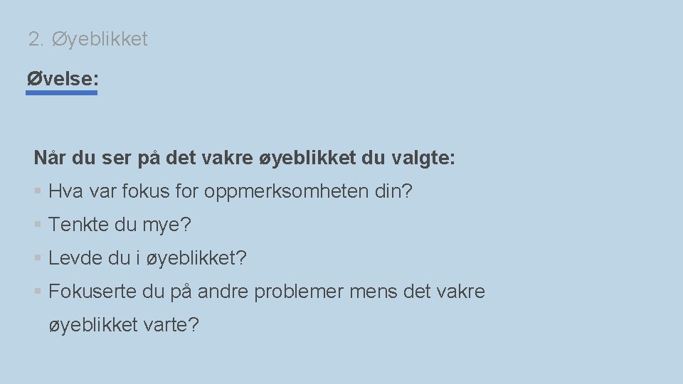 2. Øyeblikket Øvelse: Når du ser på det vakre øyeblikket du valgte: § Hva