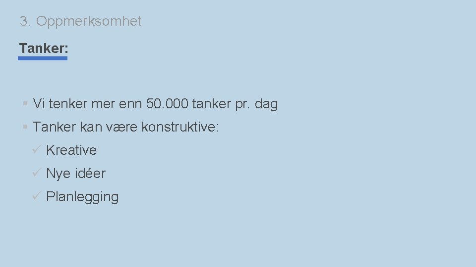 3. Oppmerksomhet Tanker: § Vi tenker mer enn 50. 000 tanker pr. dag §