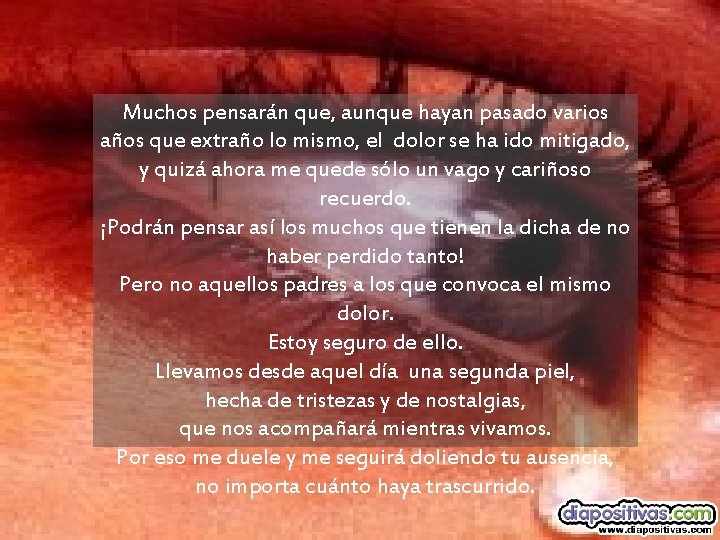 Muchos pensarán que, aunque hayan pasado varios años que extraño lo mismo, el dolor