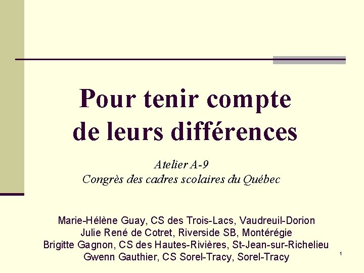 Pour tenir compte de leurs différences Atelier A-9 Congrès des cadres scolaires du Québec