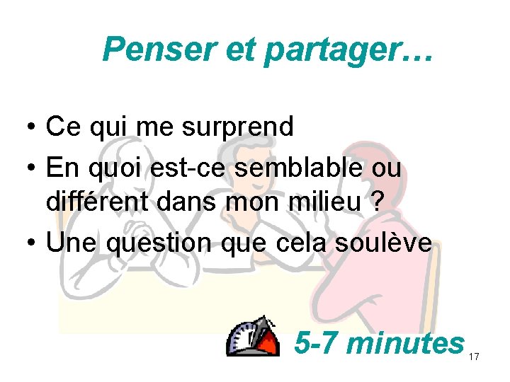 Penser et partager… • Ce qui me surprend • En quoi est-ce semblable ou