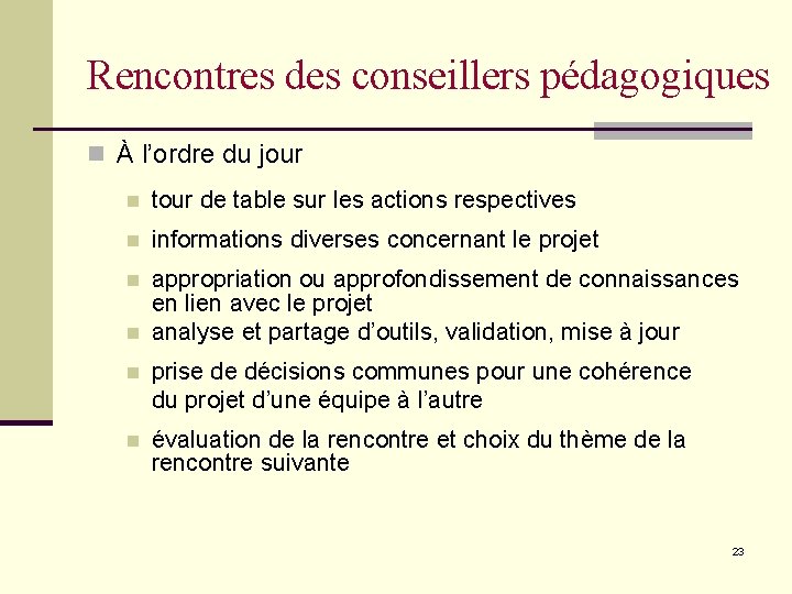 Rencontres des conseillers pédagogiques n À l’ordre du jour n tour de table sur