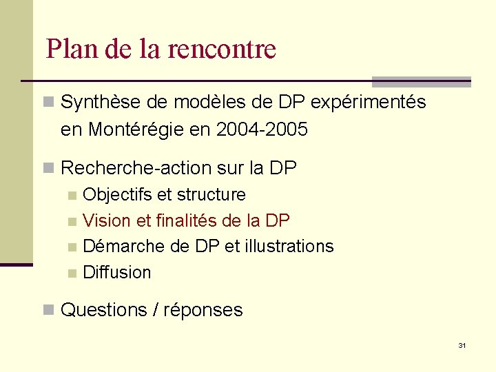 Plan de la rencontre n Synthèse de modèles de DP expérimentés en Montérégie en