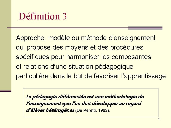 Définition 3 Approche, modèle ou méthode d’enseignement qui propose des moyens et des procédures