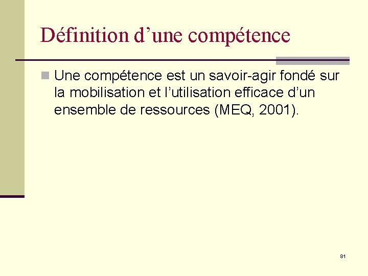 Définition d’une compétence n Une compétence est un savoir-agir fondé sur la mobilisation et