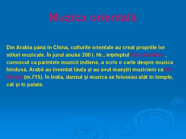 Muzica orientală Din Arabia până în China, culturile orientale au creat propriile lor stiluri