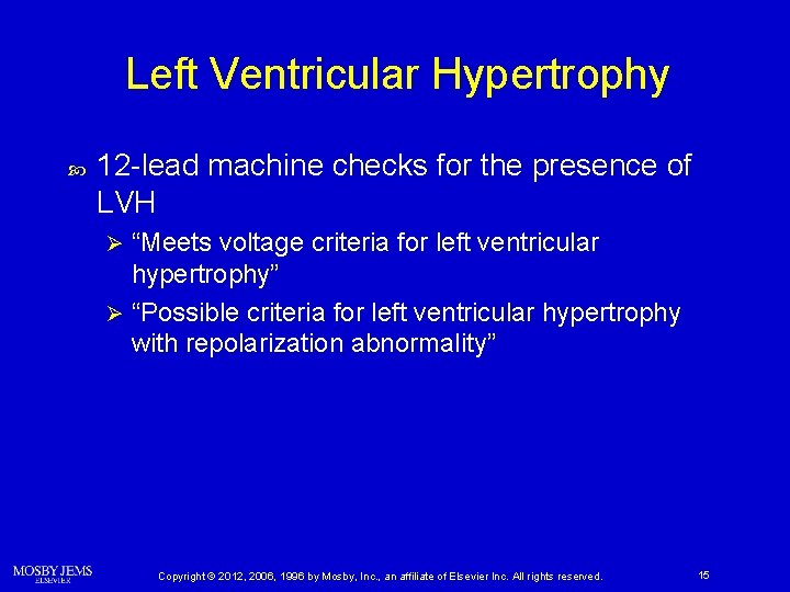 Left Ventricular Hypertrophy 12 -lead machine checks for the presence of LVH “Meets voltage