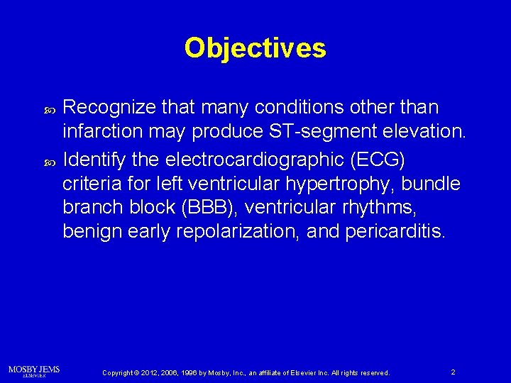 Objectives Recognize that many conditions other than infarction may produce ST-segment elevation. Identify the