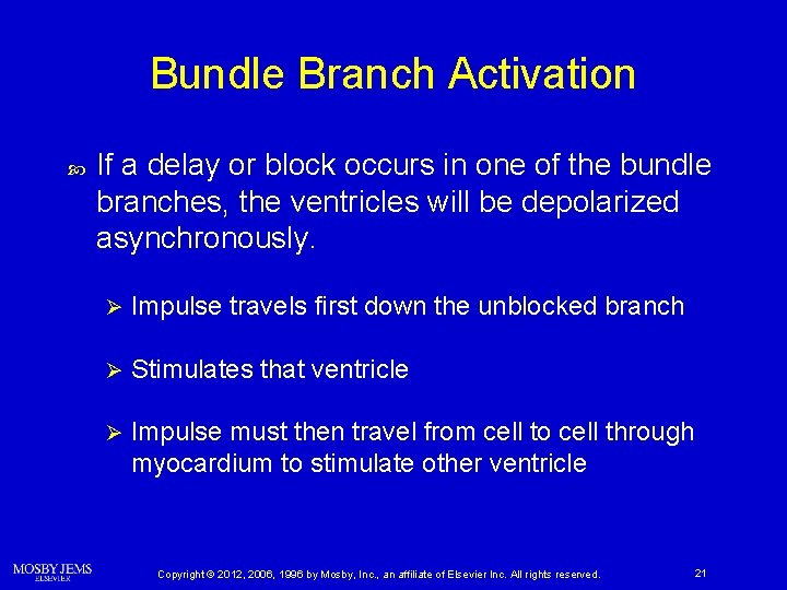 Bundle Branch Activation If a delay or block occurs in one of the bundle