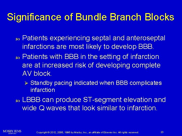 Significance of Bundle Branch Blocks Patients experiencing septal and anteroseptal infarctions are most likely
