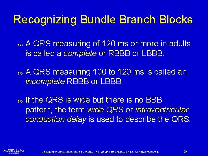 Recognizing Bundle Branch Blocks A QRS measuring of 120 ms or more in adults