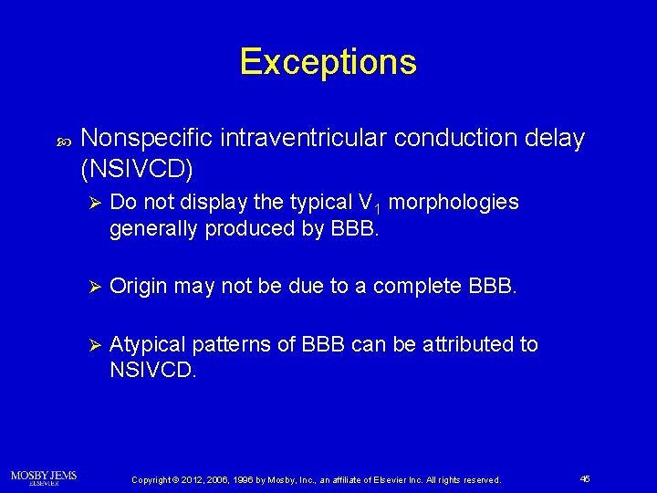Exceptions Nonspecific intraventricular conduction delay (NSIVCD) Ø Do not display the typical V 1