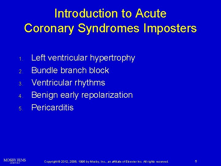Introduction to Acute Coronary Syndromes Imposters 1. 2. 3. 4. 5. Left ventricular hypertrophy