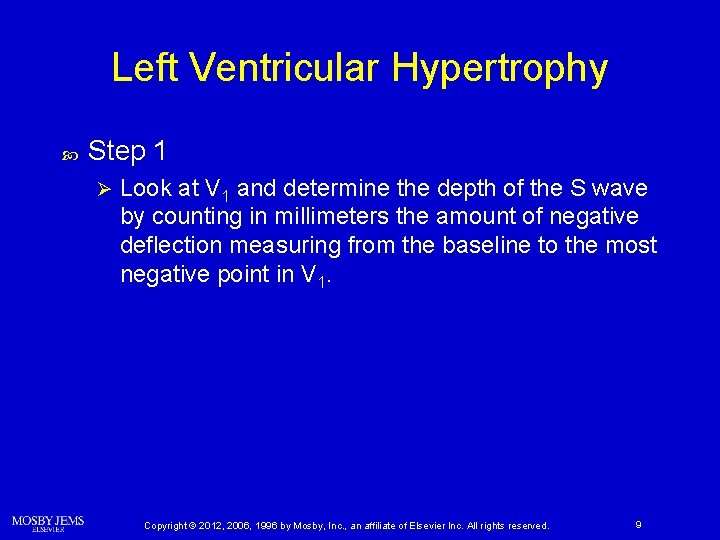 Left Ventricular Hypertrophy Step 1 Ø Look at V 1 and determine the depth