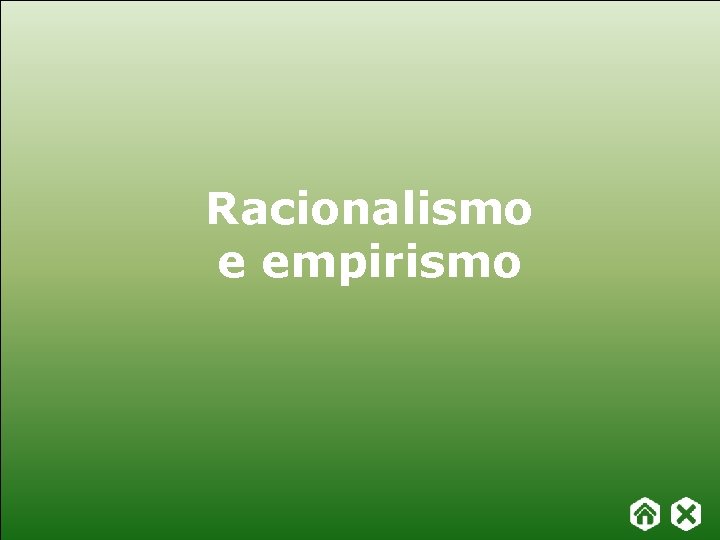 Racionalismo e empirismo FILOSOFAR COM TEXTOS: TEMAS E HISTÓRIA DA FILOSOFIA Capítulo 19 –