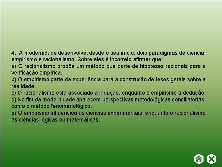 4. A modernidade desenvolve, desde o seu início, dois paradigmas de ciência: empirismo e