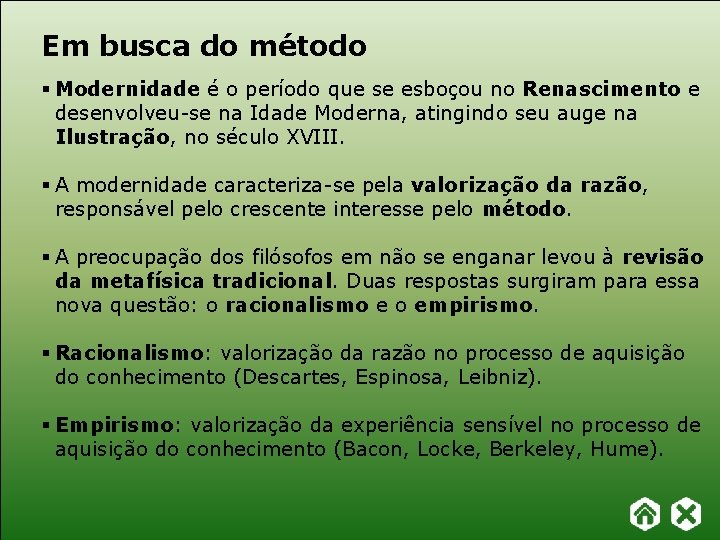 Em busca do método § Modernidade é o período que se esboçou no Renascimento