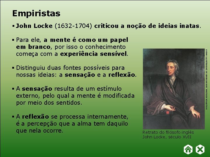 Empiristas § John Locke (1632 -1704) criticou a noção de ideias inatas. BIBLIOTECA BODLEIAN,