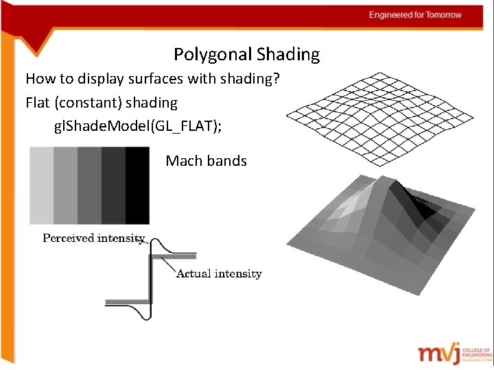 Polygonal Shading How to display surfaces with shading? Flat (constant) shading gl. Shade. Model(GL_FLAT);