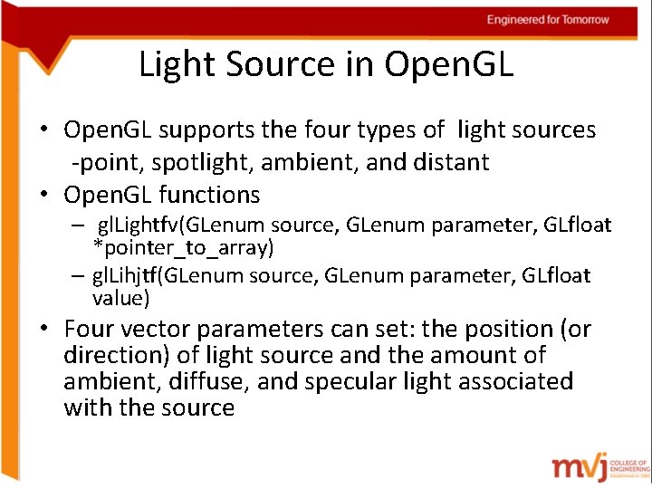 Light Source in Open. GL • Open. GL supports the four types of light