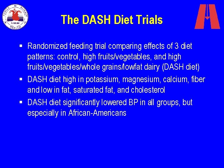 The DASH Diet Trials § Randomized feeding trial comparing effects of 3 diet patterns: