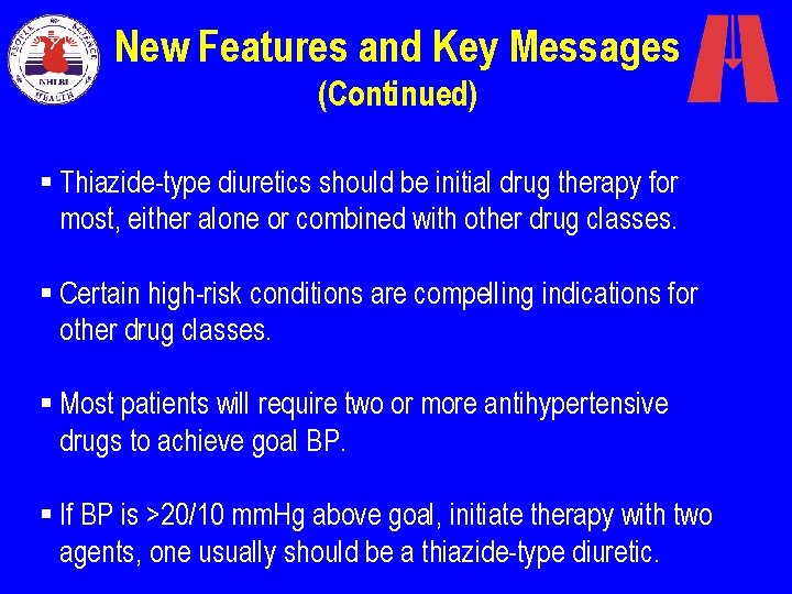 New Features and Key Messages (Continued) § Thiazide-type diuretics should be initial drug therapy