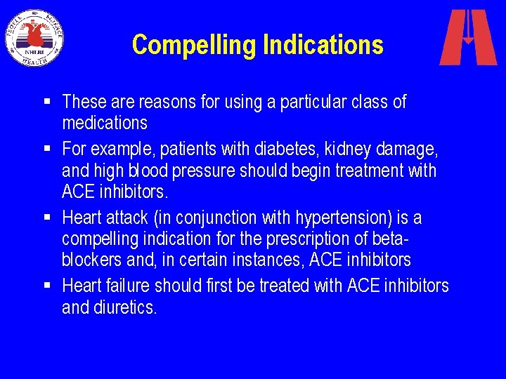 Compelling Indications § These are reasons for using a particular class of medications §