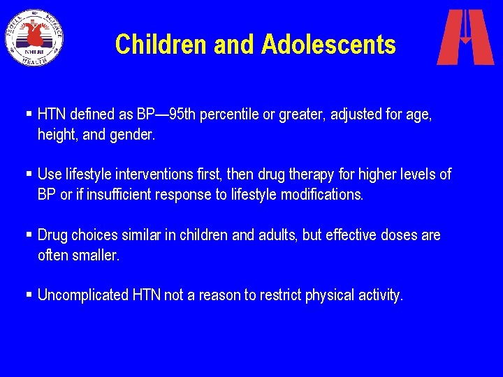 Children and Adolescents § HTN defined as BP— 95 th percentile or greater, adjusted