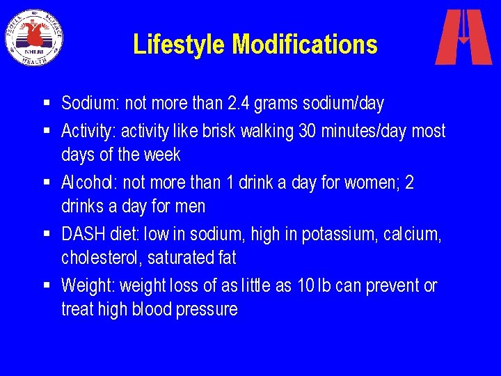 Lifestyle Modifications § Sodium: not more than 2. 4 grams sodium/day § Activity: activity