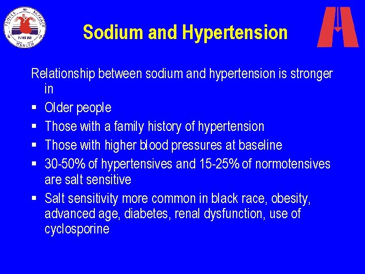 Sodium and Hypertension Relationship between sodium and hypertension is stronger in § Older people