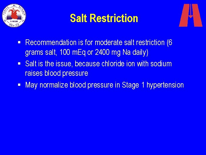 Salt Restriction § Recommendation is for moderate salt restriction (6 grams salt, 100 m.