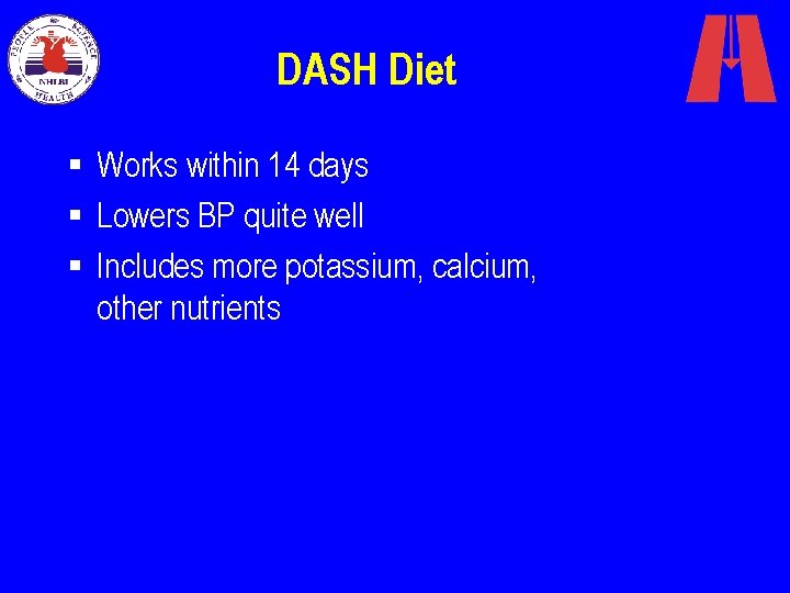 DASH Diet § Works within 14 days § Lowers BP quite well § Includes