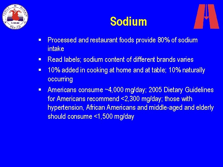 Sodium § Processed and restaurant foods provide 80% of sodium intake § Read labels;