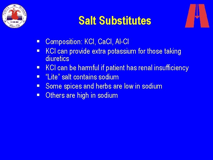 Salt Substitutes § Composition: KCl, Ca. Cl, Al-Cl § KCl can provide extra potassium